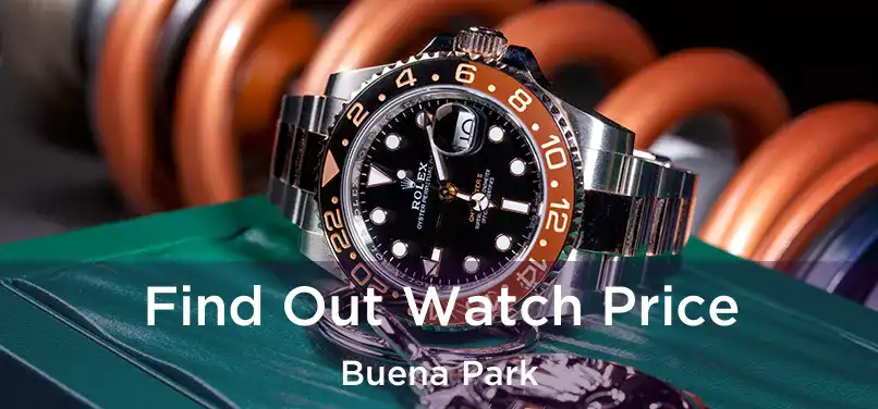 Find Out Watch Price Buena Park