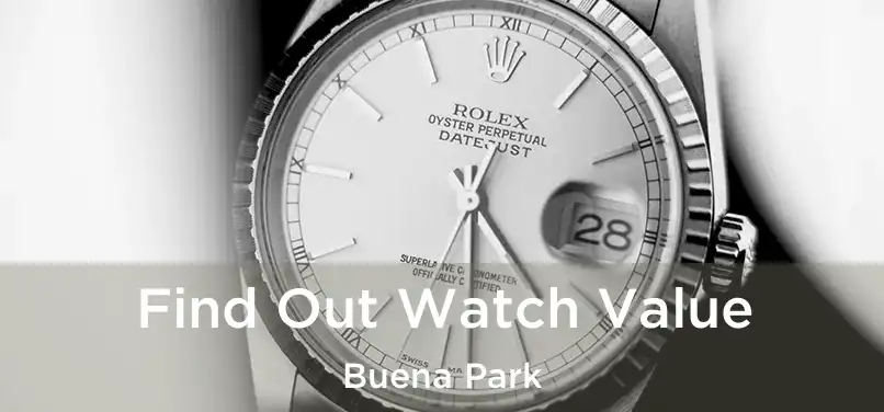 Find Out Watch Value Buena Park