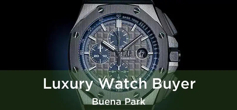 Luxury Watch Buyer Buena Park