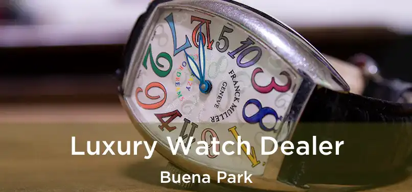 Luxury Watch Dealer Buena Park