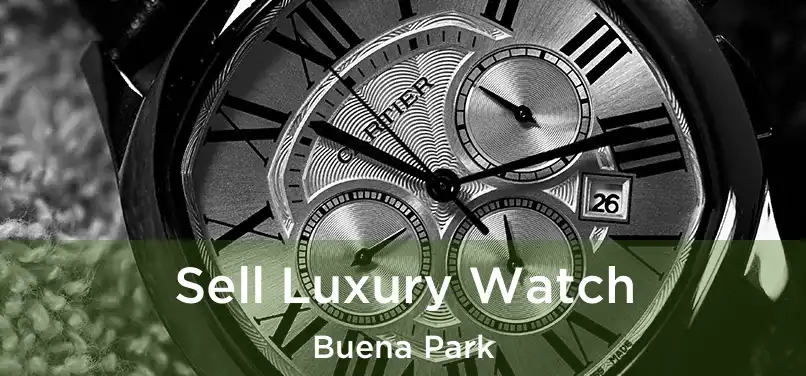 Sell Luxury Watch Buena Park