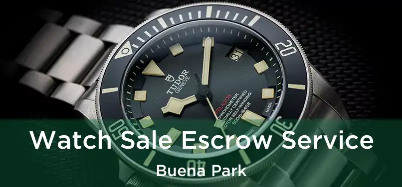 Watch Sale Escrow Service Buena Park