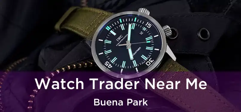 Watch Trader Near Me Buena Park